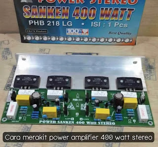 Cara Merakit Amplifier 400 Watt Stereo dan Bahan Bahannya Lengkap