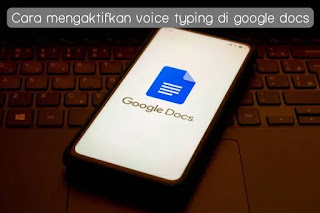 5+ Cara Mengaktifkan Voice Typing di Google Docs, Pasti Berhasil!