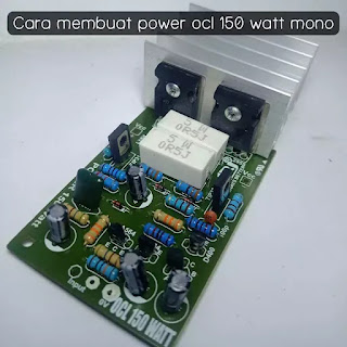 2+ Cara Merakit Power OCL 150 Watt Mono agar Output Suara Bagus