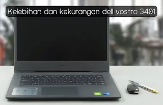 5+ Kelebihan dan Kekurangan Laptop Dell Vostro 3401 Tahun 2023
