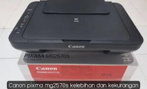 5+ Kelebihan dan Kekurangan Printer Canon Pixma MG2570S di 2023